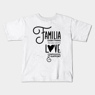 Familia Everything To Do with Love Compassion and Support v3 Kids T-Shirt